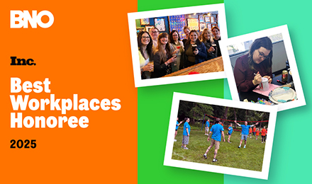 BNO is on the list of Inc.'s Best Workplaces Honoree 2025 list.